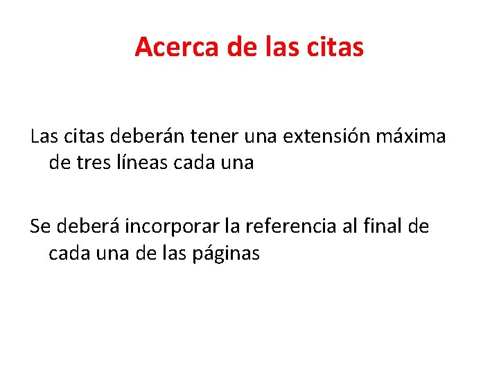 Acerca de las citas Las citas deberán tener una extensión máxima de tres líneas