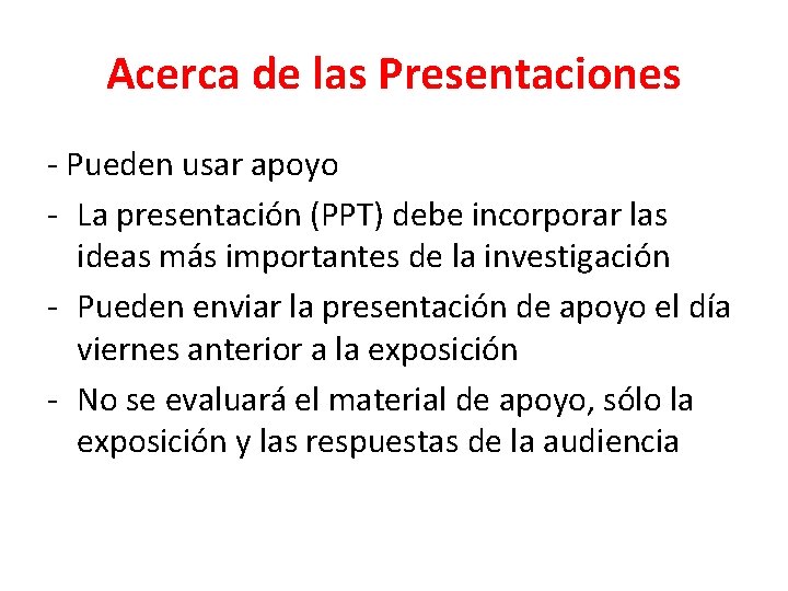 Acerca de las Presentaciones - Pueden usar apoyo - La presentación (PPT) debe incorporar