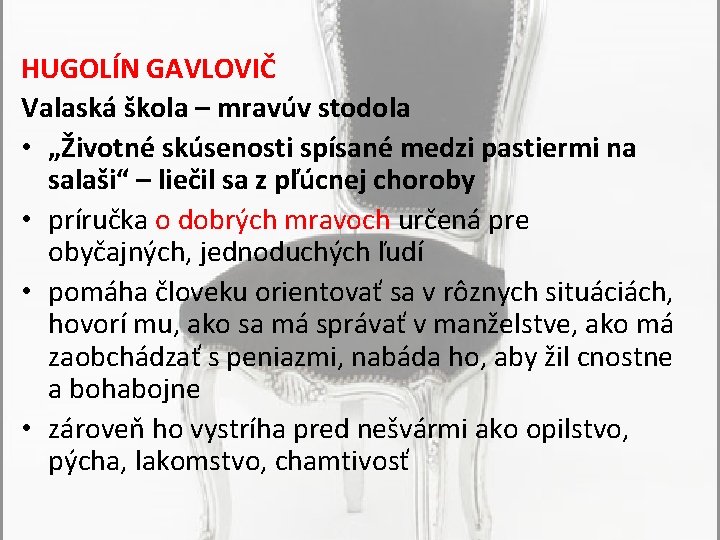 HUGOLÍN GAVLOVIČ Valaská škola – mravúv stodola • „Životné skúsenosti spísané medzi pastiermi na