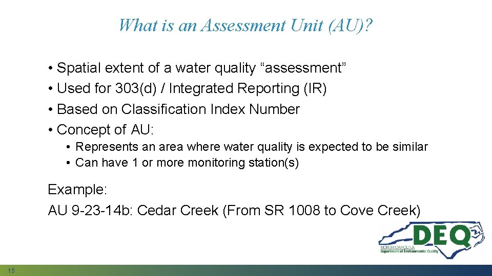 What is an Assessment Unit (AU)? • Spatial extent of a water quality “assessment”