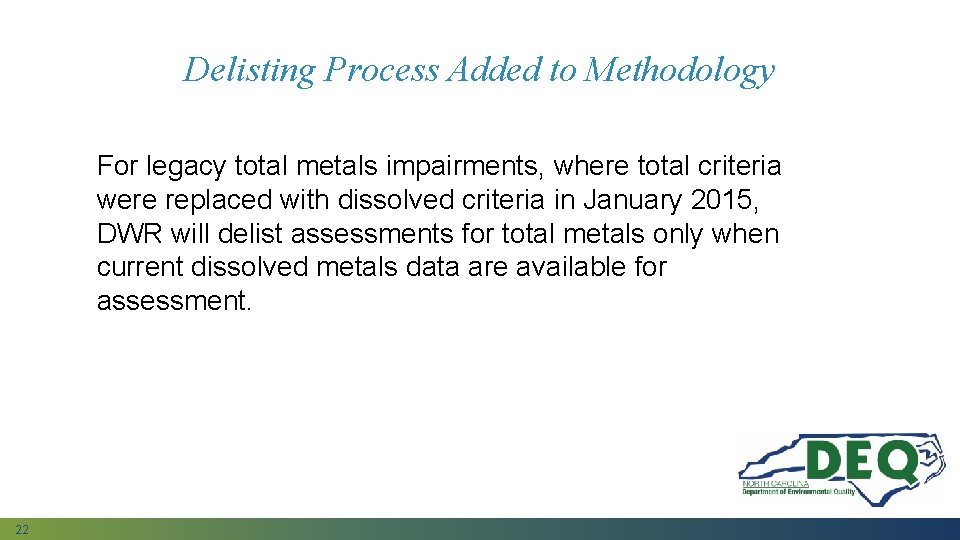 Delisting Process Added to Methodology For legacy total metals impairments, where total criteria were