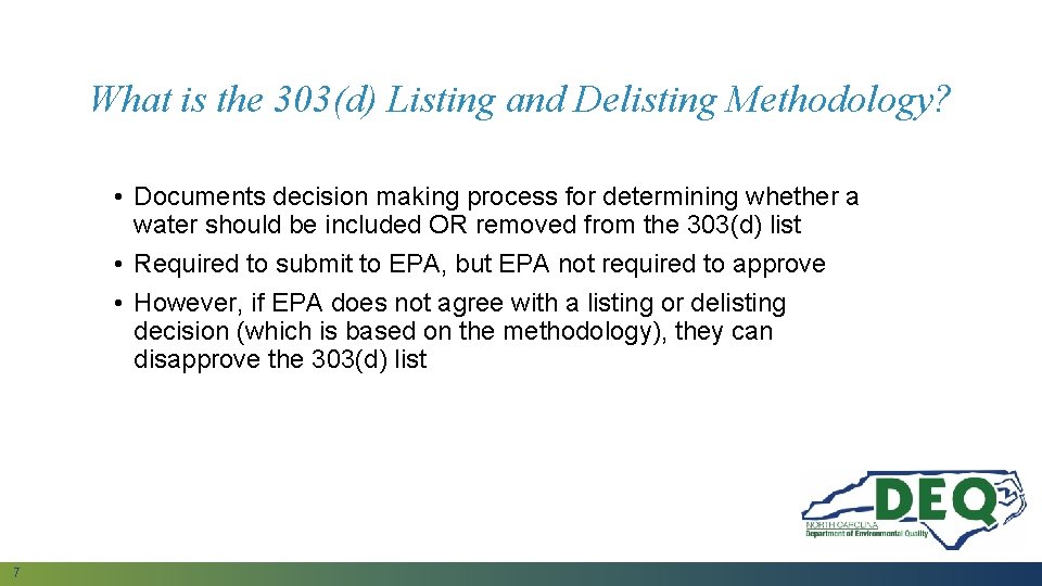 What is the 303(d) Listing and Delisting Methodology? • Documents decision making process for