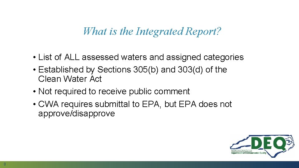 What is the Integrated Report? • List of ALL assessed waters and assigned categories
