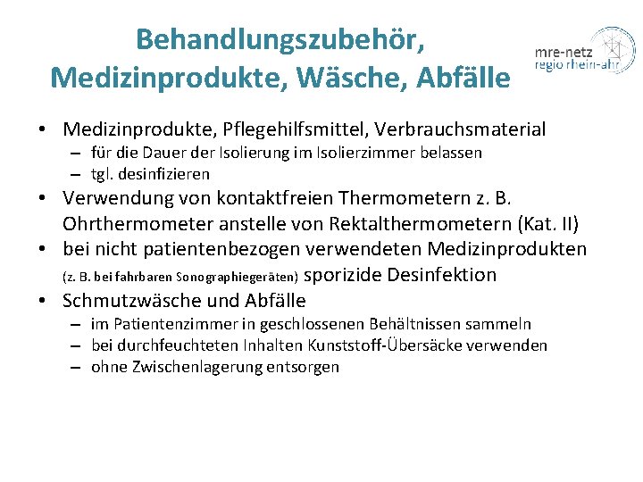 Behandlungszubehör, Medizinprodukte, Wäsche, Abfälle • Medizinprodukte, Pflegehilfsmittel, Verbrauchsmaterial – für die Dauer der Isolierung