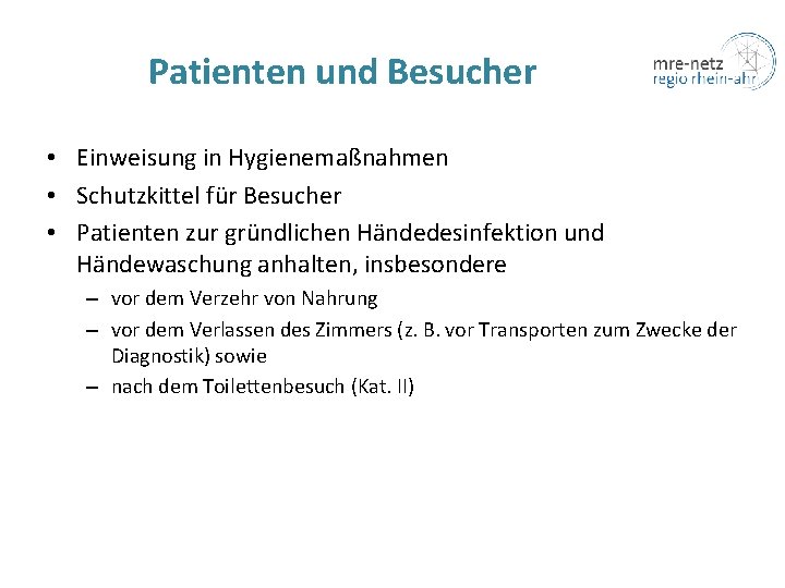 Patienten und Besucher • Einweisung in Hygienemaßnahmen • Schutzkittel für Besucher • Patienten zur