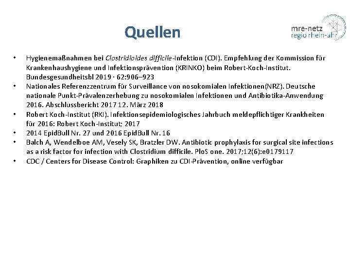 Quellen • • • Hygienemaßnahmen bei Clostridioides difficile-Infektion (CDI). Empfehlung der Kommission für Krankenhaushygiene