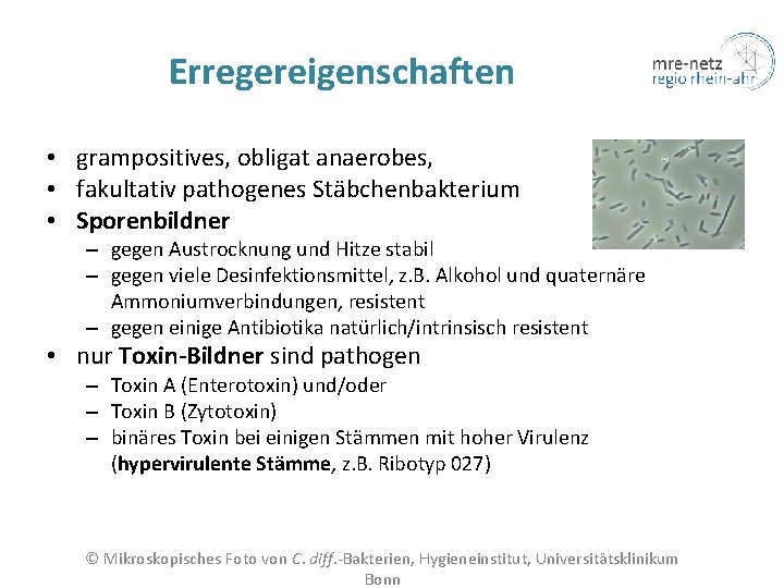 Erregereigenschaften • grampositives, obligat anaerobes, • fakultativ pathogenes Stäbchenbakterium • Sporenbildner – gegen Austrocknung