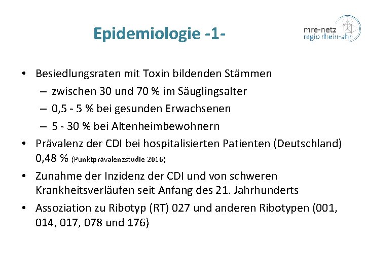 Epidemiologie -1 • Besiedlungsraten mit Toxin bildenden Stämmen – zwischen 30 und 70 %