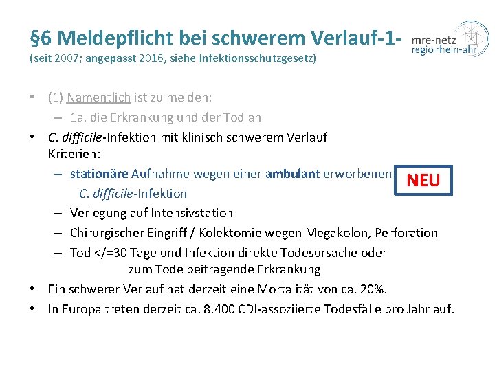 § 6 Meldepflicht bei schwerem Verlauf-1(seit 2007; angepasst 2016, siehe Infektionsschutzgesetz) • (1) Namentlich