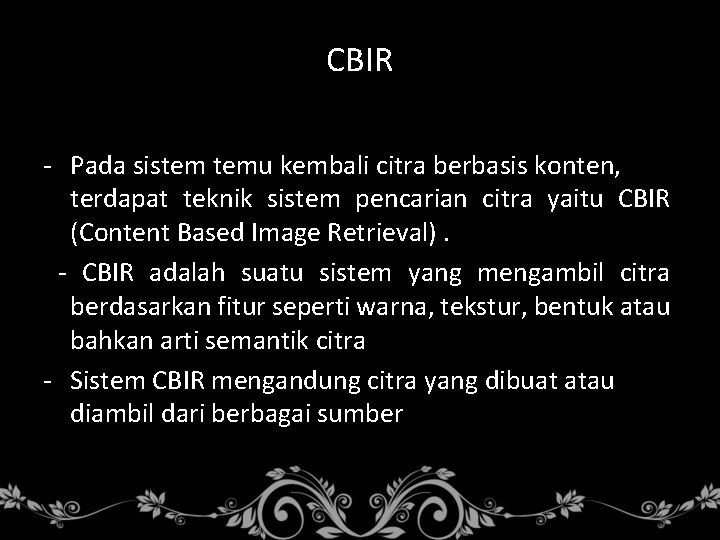 CBIR - Pada sistem temu kembali citra berbasis konten, terdapat teknik sistem pencarian citra