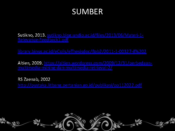 SUMBER Sutikno, 2013. sutikno. blog. undip. ac. id/files/2013/06/Materi-1 Relevance-Feedback 1. pdf library. binus. ac.