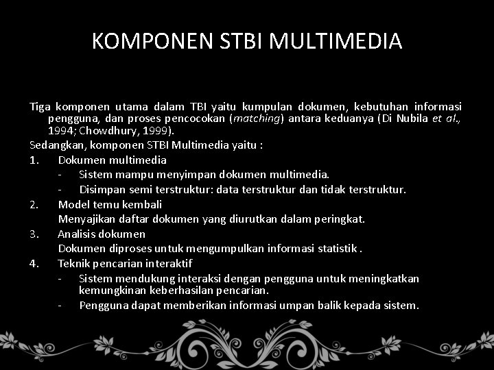 KOMPONEN STBI MULTIMEDIA Tiga komponen utama dalam TBI yaitu kumpulan dokumen, kebutuhan informasi pengguna,