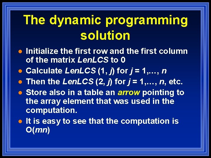 The dynamic programming solution l l l Initialize the first row and the first