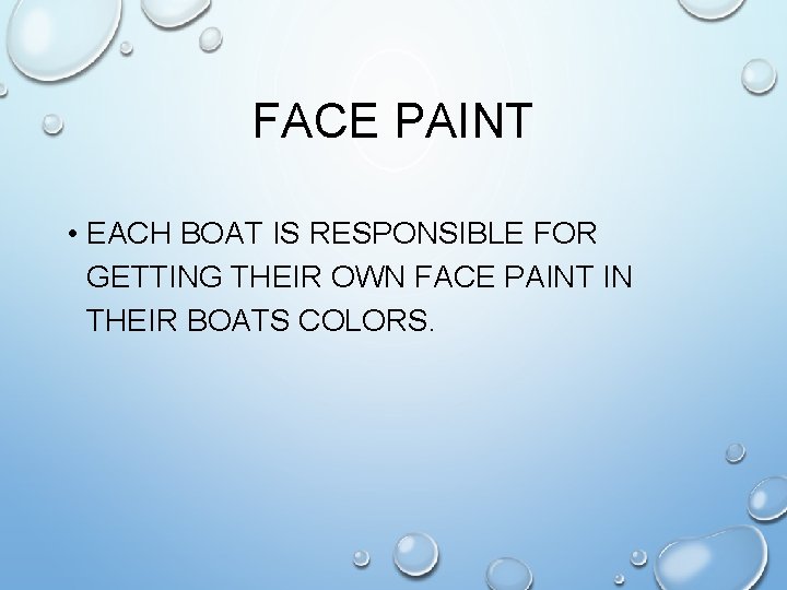 FACE PAINT • EACH BOAT IS RESPONSIBLE FOR GETTING THEIR OWN FACE PAINT IN