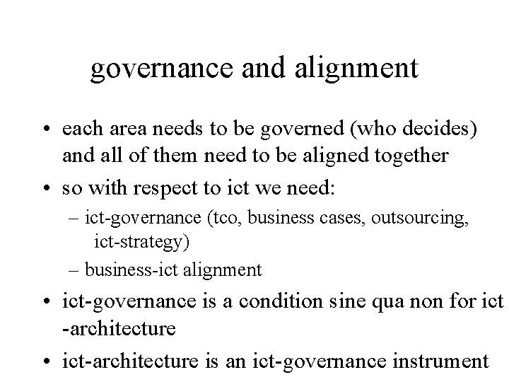 governance and alignment • each area needs to be governed (who decides) and all