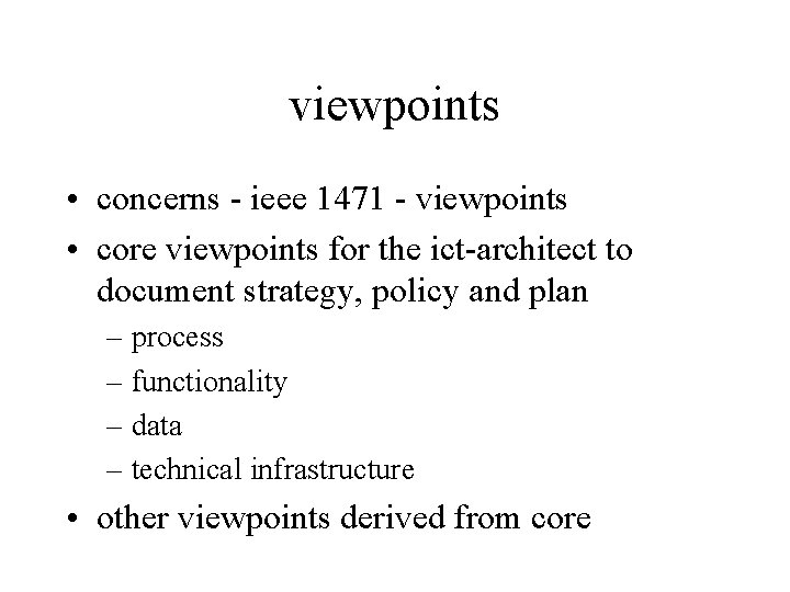 viewpoints • concerns - ieee 1471 - viewpoints • core viewpoints for the ict-architect