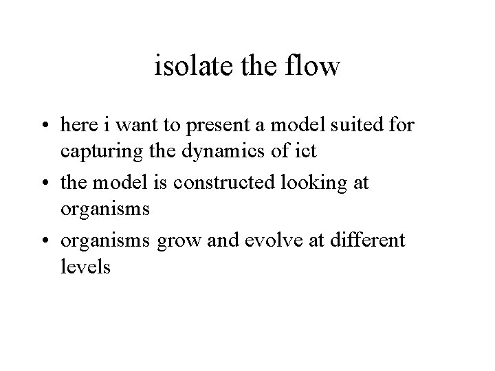 isolate the flow • here i want to present a model suited for capturing