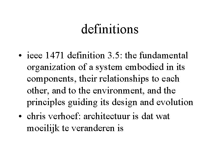 definitions • ieee 1471 definition 3. 5: the fundamental organization of a system embodied
