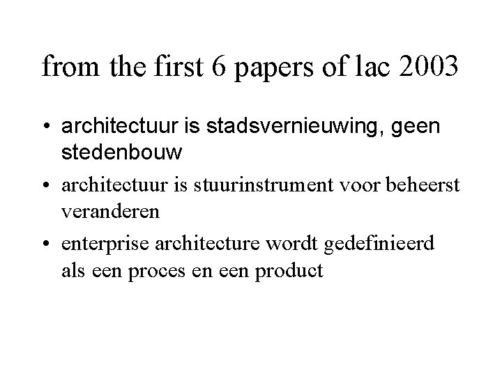 from the first 6 papers of lac 2003 • architectuur is stadsvernieuwing, geen stedenbouw