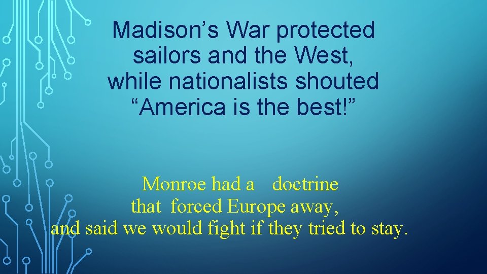 Madison’s War protected sailors and the West, while nationalists shouted “America is the best!”