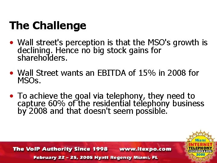 The Challenge • Wall street's perception is that the MSO's growth is declining. Hence