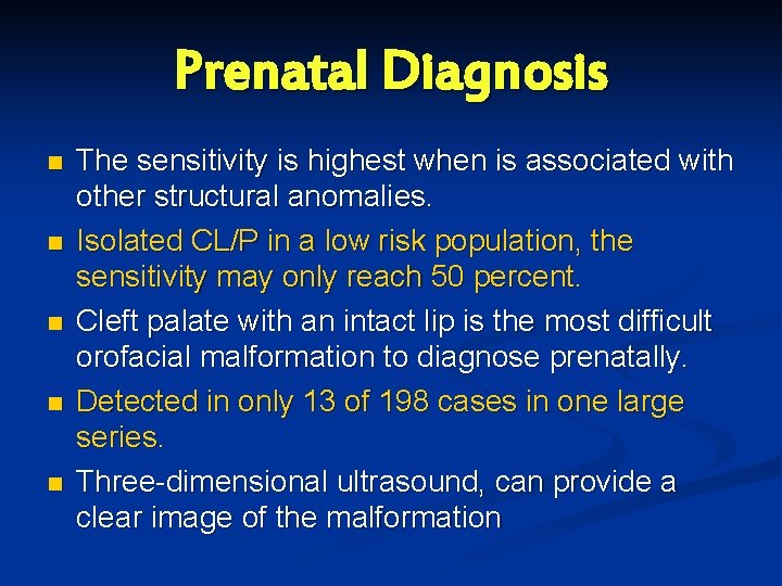 Prenatal Diagnosis n n n The sensitivity is highest when is associated with other