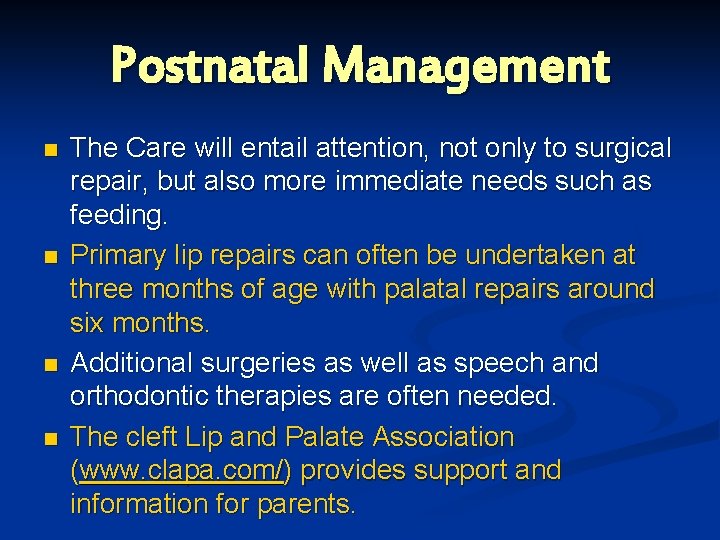 Postnatal Management n n The Care will entail attention, not only to surgical repair,