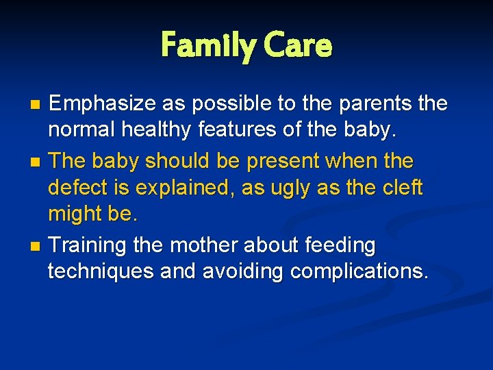 Family Care Emphasize as possible to the parents the normal healthy features of the