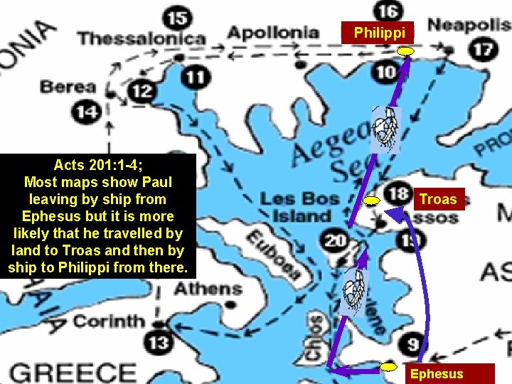 Philippi Acts 201: 1 -4; Most maps show Paul leaving by ship from Ephesus