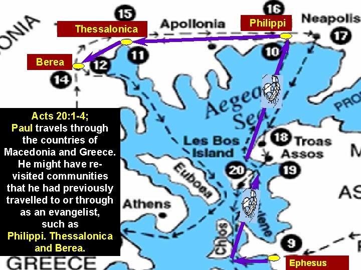 Thessalonica Philippi Berea Acts 20: 1 -4; Paul travels through the countries of Macedonia