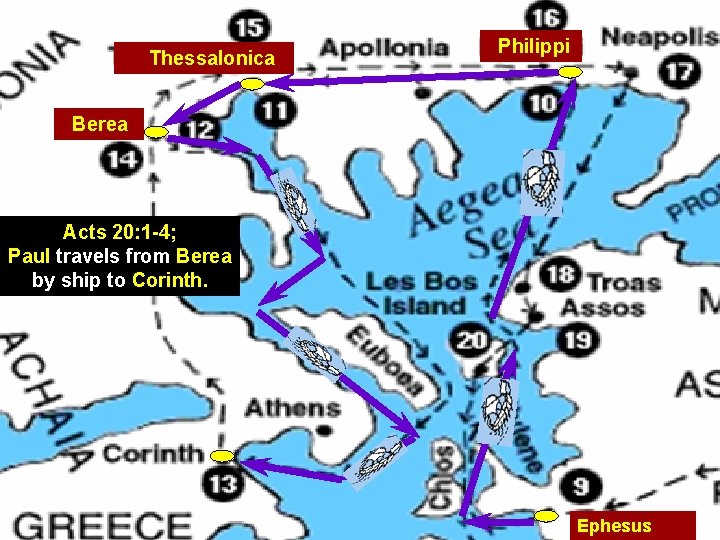 Thessalonica Philippi Berea Acts 20: 1 -4; Paul travels from Berea by ship to