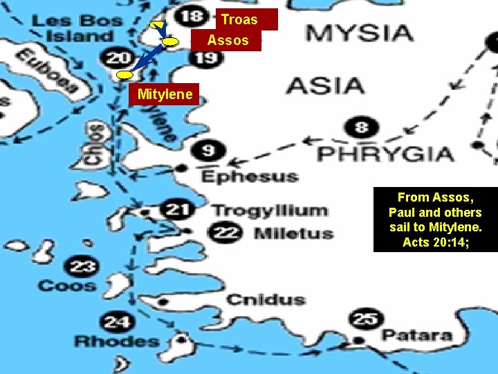 Troas Assos Mitylene From Assos, Paul and others sail to Mitylene. Acts 20: 14;