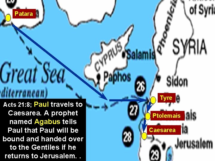Patara Acts 21: 8; Paul travels to Caesarea. A prophet named Agabus tells Paul