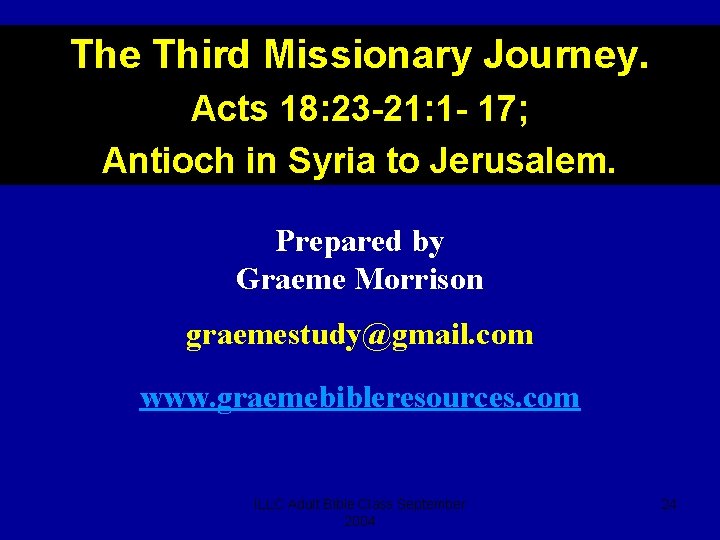 The Third Missionary Journey. Acts 18: 23 -21: 1 - 17; Antioch in Syria