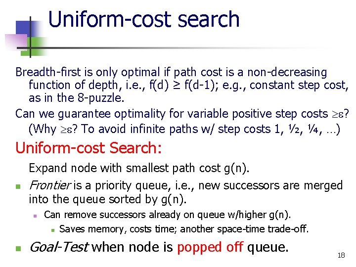 Uniform-cost search Breadth-first is only optimal if path cost is a non-decreasing function of