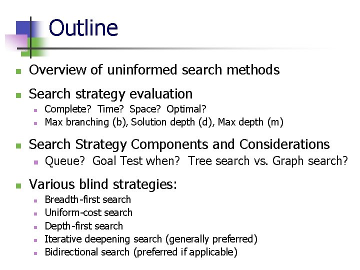 Outline n Overview of uninformed search methods n Search strategy evaluation n Search Strategy