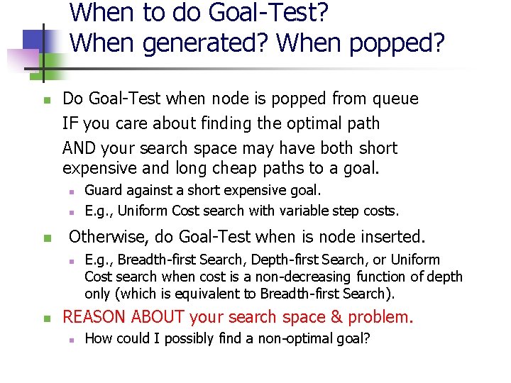 When to do Goal-Test? When generated? When popped? n Do Goal-Test when node is