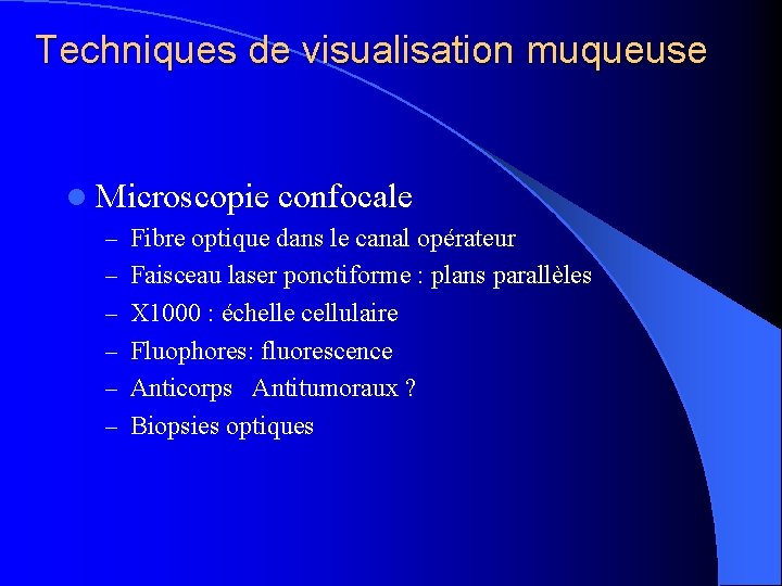 Techniques de visualisation muqueuse l Microscopie confocale – Fibre optique dans le canal opérateur