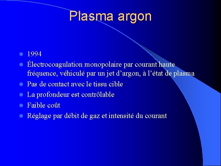 Plasma argon l l l 1994 Électrocoagulation monopolaire par courant haute fréquence, véhiculé par