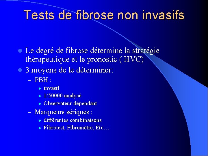 Tests de fibrose non invasifs Le degré de fibrose détermine la stratégie thérapeutique et