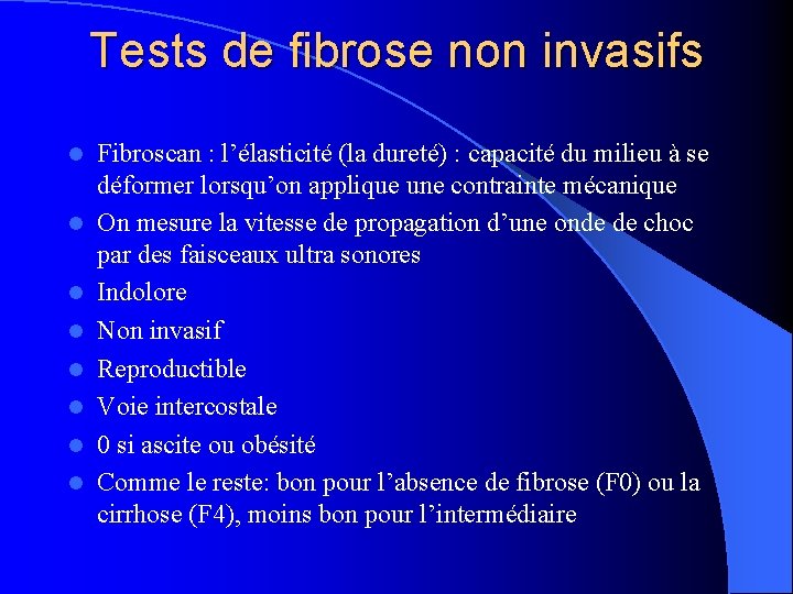 Tests de fibrose non invasifs l l l l Fibroscan : l’élasticité (la dureté)