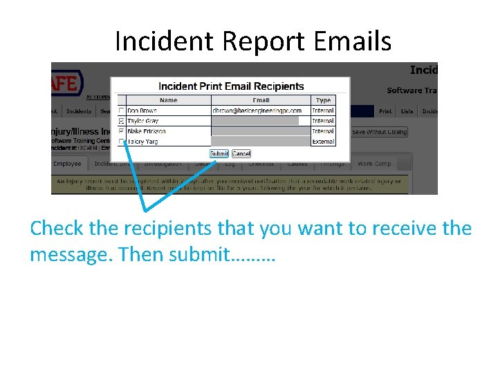 Incident Report Emails Check the recipients that you want to receive the message. Then