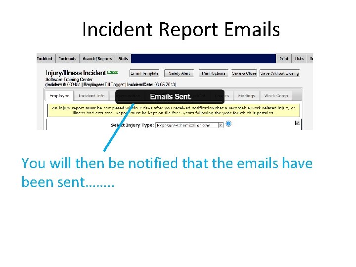 Incident Report Emails You will then be notified that the emails have been sent…….