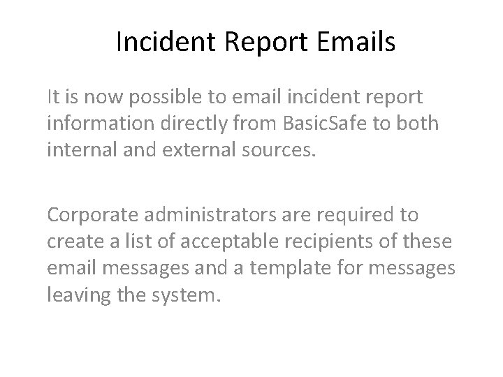 Incident Report Emails It is now possible to email incident report information directly from