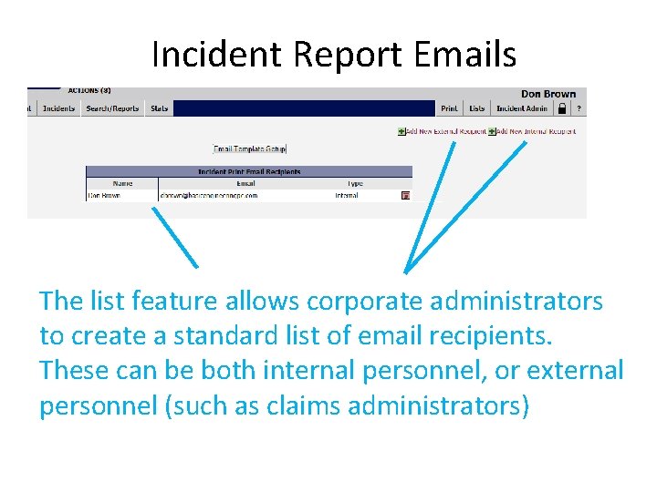 Incident Report Emails The list feature allows corporate administrators to create a standard list