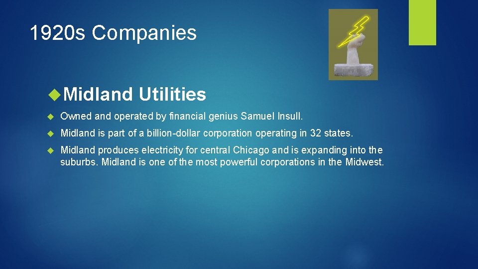 1920 s Companies Midland Utilities Owned and operated by financial genius Samuel Insull. Midland