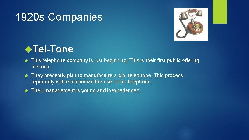 1920 s Companies Tel-Tone This telephone company is just beginning. This is their first