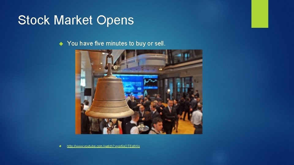 Stock Market Opens You have five minutes to buy or sell. http: //www. youtube.