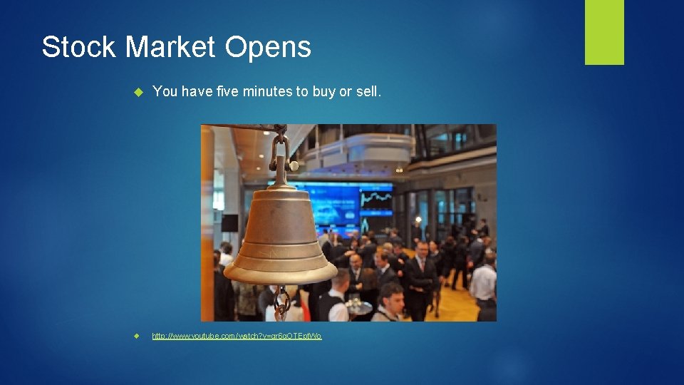 Stock Market Opens You have five minutes to buy or sell. http: //www. youtube.