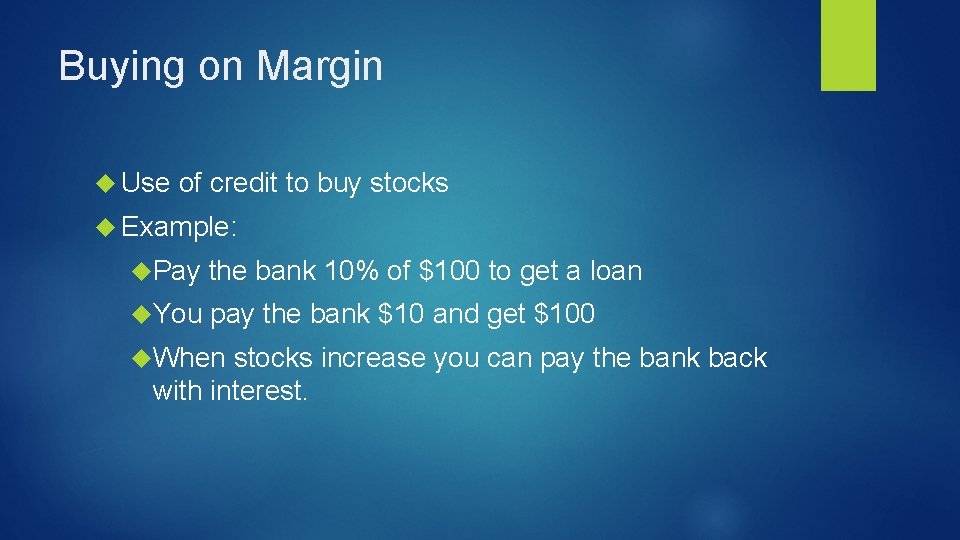 Buying on Margin Use of credit to buy stocks Example: Pay the bank 10%